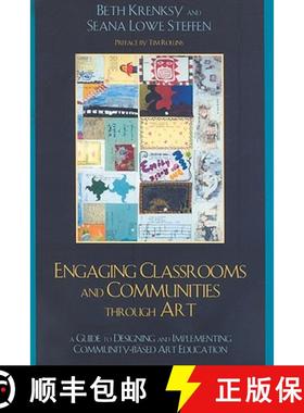 预订 Engaging Classrooms and Communities through Art : The Guide to Designing and Implementing Commun... [9780759110687]