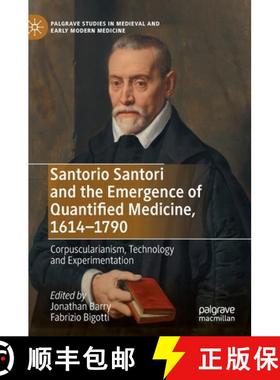 【3-4周达】Santorio Santori and the Emergence of Quantified Medicine, 1614-1790 : Corpuscularianism, ... [9783030795863]