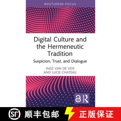 【3-4周达】Digital Culture and the Hermeneutic Tradition: Suspicion, Trust, and Dialogue [9781032445649]