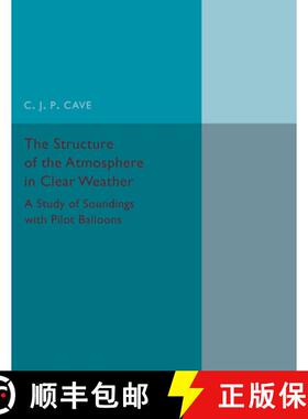 【3-4周达】The Structure of the Atmosphere in Clear Weather: A Study of Soundings with Pilot Balloons [9781107457980]