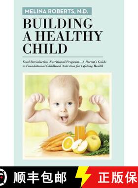 【3-4周达】Building a Healthy Child: Food Introduction Nutritional Program-A Parent's Guide to Founda... [9781491783627]