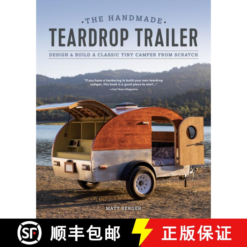 【3-4周达】The Handmade Teardrop Trailer : Design & Build a Classic Tiny Camper from Scratch [9781950934096]
