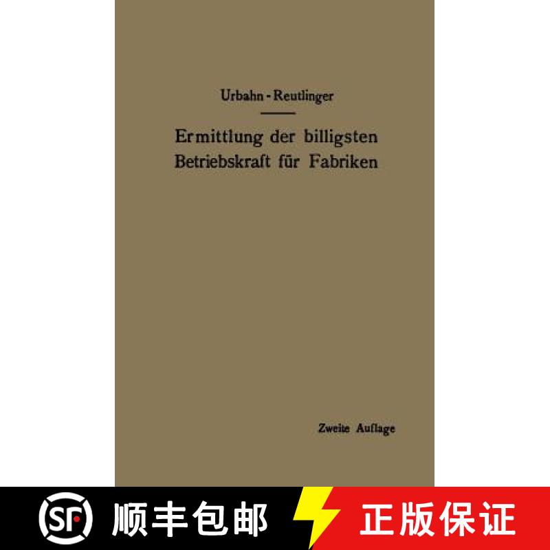 【3-4周达】Ermittlung Der Billigsten Betriebskraft Für Fabriken: Unter Besonderer Berücksichtigung ... [9783642894299]