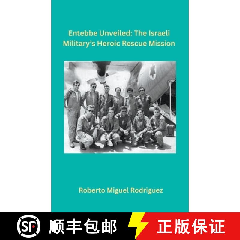 【2-3周达】Entebbe Unveiled: The Israeli Military's Heroic Rescue Mission [9798223417293]