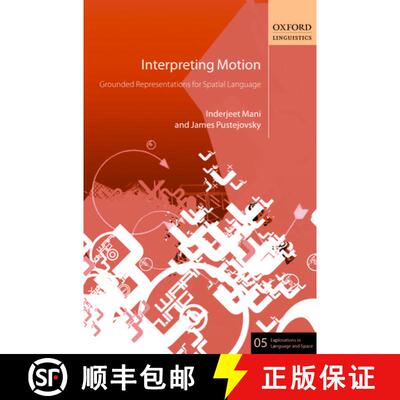 【3-4周达】精装 Interpreting Motion: Grounded Representations for Spatial Language [9780199601240]