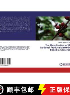 预订 The liberalisation of the National Produce Marketing Board in Cameroon [9783659864278]