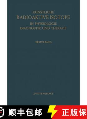 【3-4周达】Künstliche Radioaktive Isotope in Physiologie Diagnostik Und Therapie/Radioactive Isotope... [9783642490484]