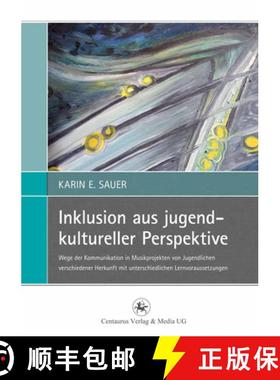 【3-4周达】Inklusion aus jugendkultureller Perspektive: Wege der Kommunikation in Musikprojekten von ... [9783862262519]