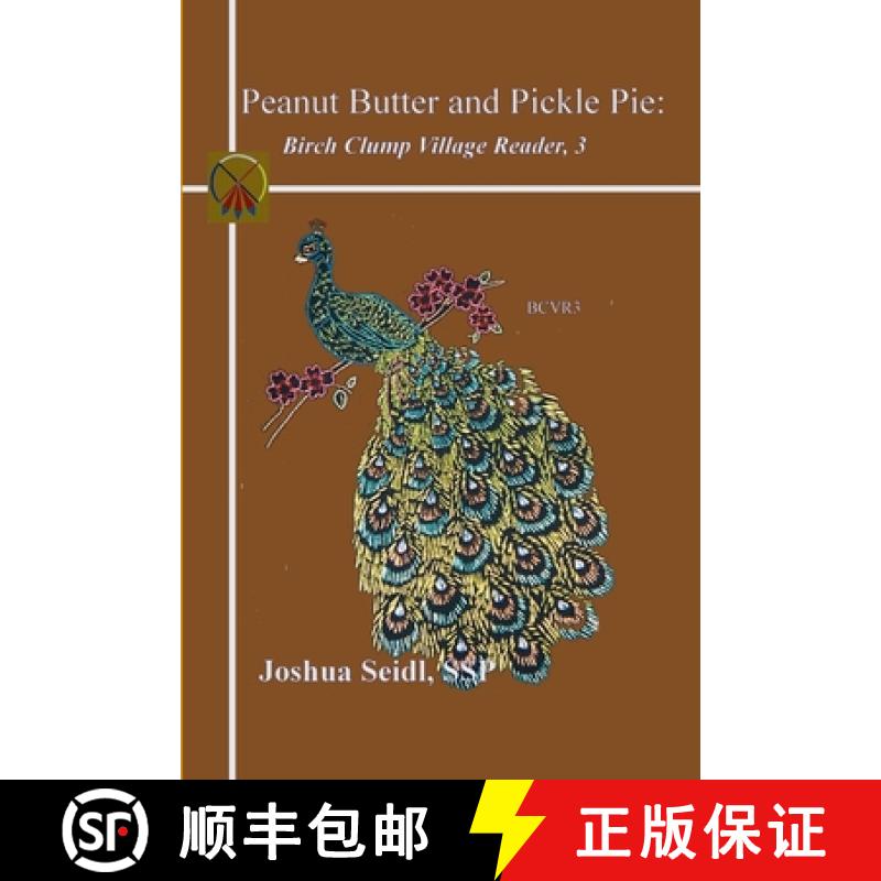 【3-4周达】Peanut Butter and Pickle Pie: Birch Clump Village Reader, 3 [9781300729327]