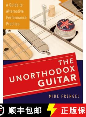 【3-4周达】The Unorthodox Guitar: A Guide to Alternative Performance Practice [9780199381852]