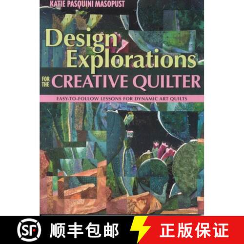 【3-4周达】Design Explorations for the Creative Quilter: Easy-to-follow Lessons for Dynamic Abstract ... [9781571204554]