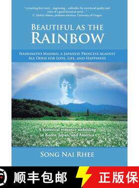 【3-4周达】Beautiful as the Rainbow: Nashimoto Masako, a Japanese Princess Against All Odds for Love,... [9781462407088]