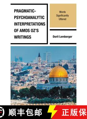 【3-4周达】Pragmatic-Psychoanalytic Interpretations of Amos Oz's Writings : Words Significantly Uttered [9781666917260]