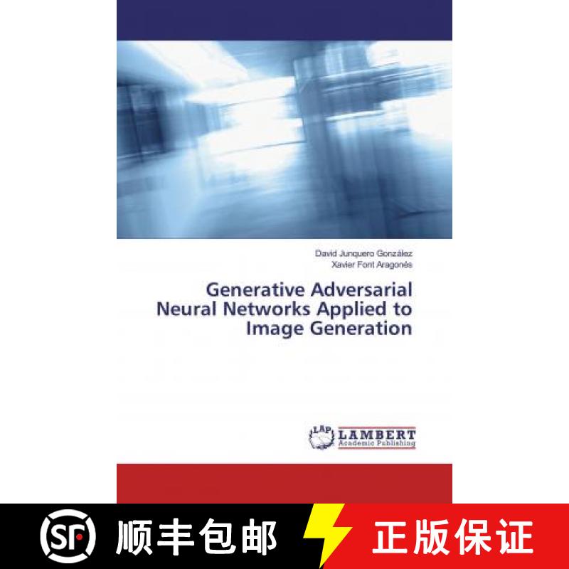 预订 Generative Adversarial Neural Networks Applied to Image Generation [9786200239976]