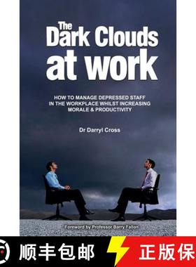 预订 The Dark Clouds at Work: How to Manage Depressed Staff in the Workplace Whilst Increasing Morale... [9780980610109]