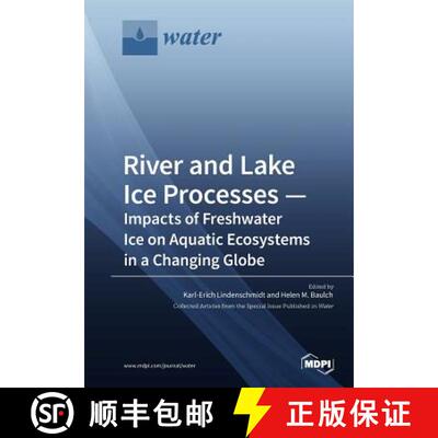 【3-4周达】River and Lake Ice Processes - Impacts of Freshwater Ice on Aquatic Ecosystems in a Changi... [9783038973881]