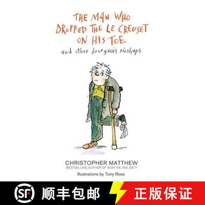 【3-4周达】The Man Who Dropped the Le Creuset on His Toe and Other Bourgeois Mishaps [9781408704653]