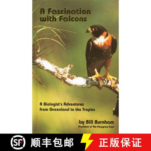 【3-4周达】精装 Fascination with Falcons: A Biologist's Adventures from Greenland to the Tropics [9780888394156]