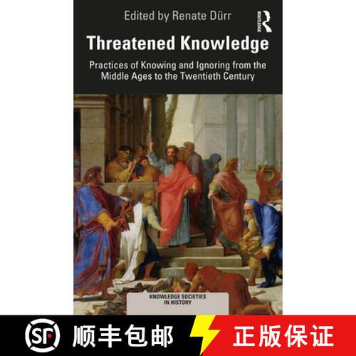 【3-4周达】Threatened Knowledge: Practices of Knowing and Ignoring from the Middle Ages to the Twenti... [9780367523176]