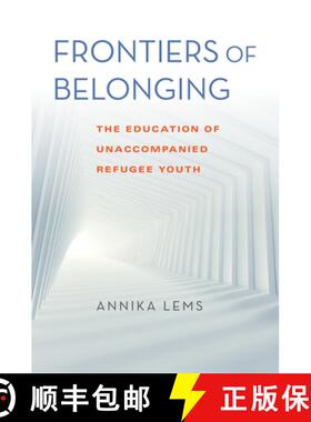 【3-4周达】Frontiers of Belonging: The Education of Unaccompanied Refugee Youth [9780253061782]