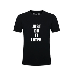港风晚点再做JUST DO IT LATER搞笑英文印花男女宽松纯棉短袖T恤