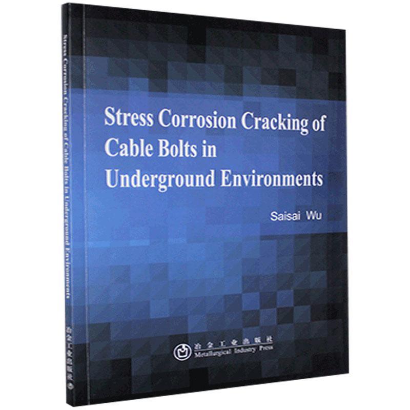 正版 Stress corrosion cracking of cable bolts in underground environments 9787502483241 冶金工业出版社