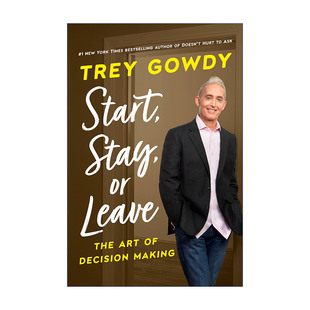 决策 英文原版 Stay 英文版 书籍 开始 精装 Leave Start 如何正确提问作者Trey 艺术 维持或结束 进口英语原版 Gowdy