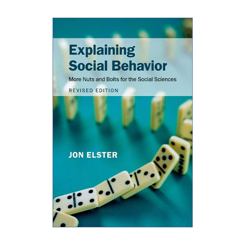 解释社会行为  英文原版 Explaining Social Behavior 社会科学的机制视角 乔恩·埃尔斯特 英文版 进口英语原版书籍