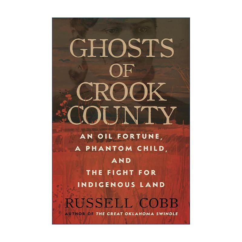 英文原版 Ghosts of Crook County 克鲁克县的幽灵 石油财富 幻影孩子与原住民土地之战 精装 英文版 进口英语原版书籍