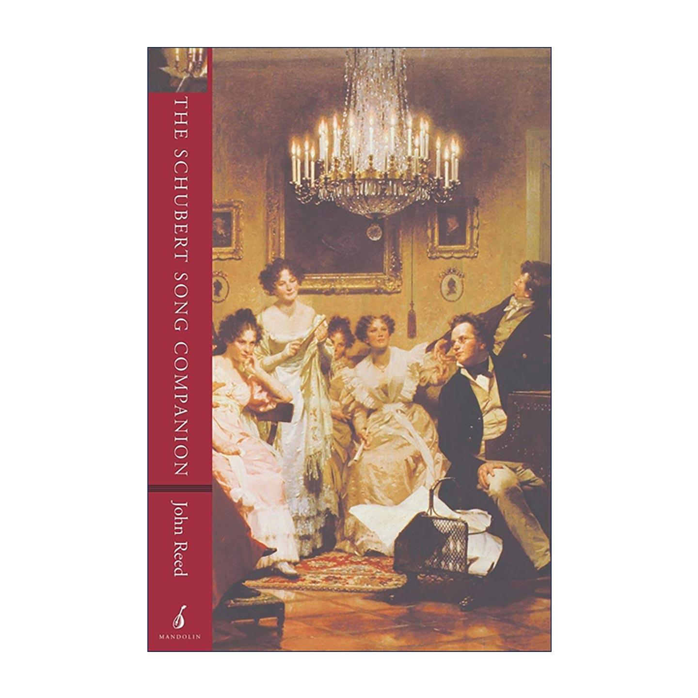 英文原版 The Schubert Song Companion 舒伯特艺术歌曲指南 完整收录631首独唱钢琴伴奏作品 百科式指南 John Reed 英文版