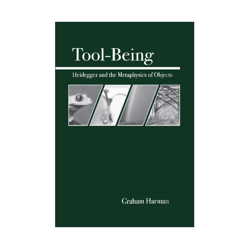 英文原版 Tool-Being 工具的存在 海德格尔与客体的形而上学 哲学 Graham Harman 英文版 进口英语原版书籍