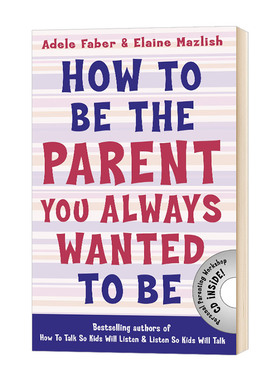 如何成为理想的父母 英文原版 How to Be the Parent You Always Wanted to Be 父母提升 育儿 家庭关系 英文版进口原版英语书籍