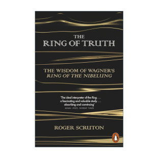 英文原版 The Ring of Truth 真理之戒 瓦格纳尼伯龙根的指环中的智慧 罗杰·斯克鲁顿 英文版 进口英语原版书籍