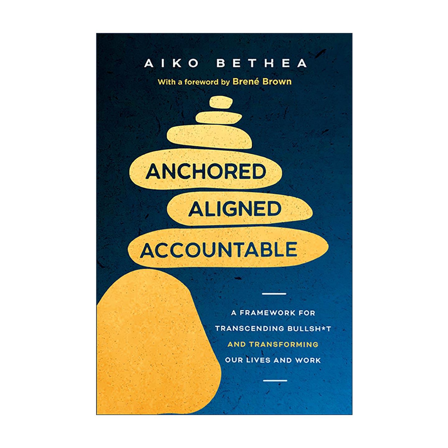 英文原版 Anchored Aligned 稳固立足 目标明确 勇于负责 除去废话并重塑生活与工作的框架 Aiko Bethea 英文版 进口英语原版书籍