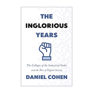 Years 书籍 进口英语原版 兴起 The Inglorious Daniel 岁月 不光彩 英文版 英文原版 工业秩序 Cohen 瓦解和数字社会