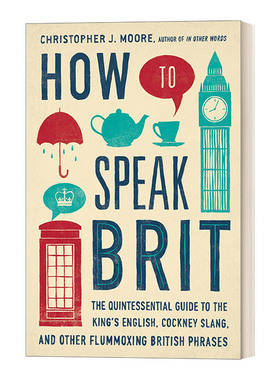 如何说英式英语 英文原版 How to Speak Brit 标准英语 伦敦俚语和其他令人困惑的英式短语的精华指南 英文版 进口英语原版书籍