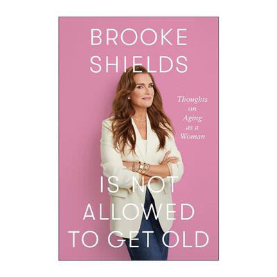 英文原版 Brooke Shields Is Not Allowed to Get Old 关于女性衰老的思考 波姬·小丝传记  精装 英文版 进口英语原版书籍