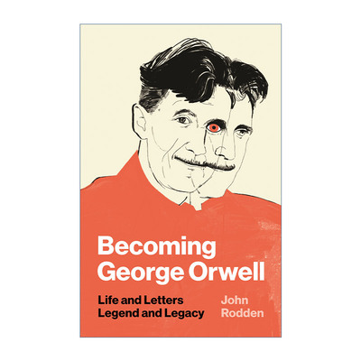 成为乔治  英文原版 Becoming George Orwell 奥威尔 生平与书信 传奇与遗产 人物传记 John Rodden 英文版 进口英语原版书籍