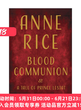 英文原版 Blood Communion The Vampire Chronicles 13 吸血鬼编年史13 血脉交融 莱斯特王子的故事 精装 英文版进口英语原版书籍