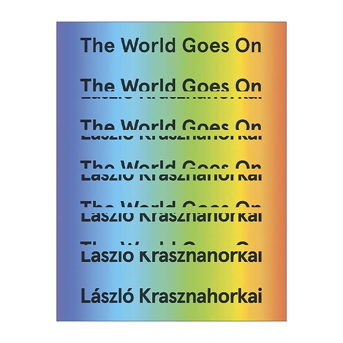 英文原版 The World Goes On 世界在前进 2025诺贝尔文学奖得主克拉斯诺霍尔卡伊·拉斯洛 精装 英文版 进口英语原版书籍