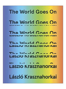 英文原版 The World Goes On 世界在前进 2025诺贝尔文学奖得主克拉斯诺霍尔卡伊·拉斯洛 精装 英文版 进口英语原版书籍