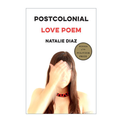 英文原版 Postcolonial Love Poem: Poems 后殖民情诗  2021年末普利策诗歌奖 英文版 进口英语原版书籍