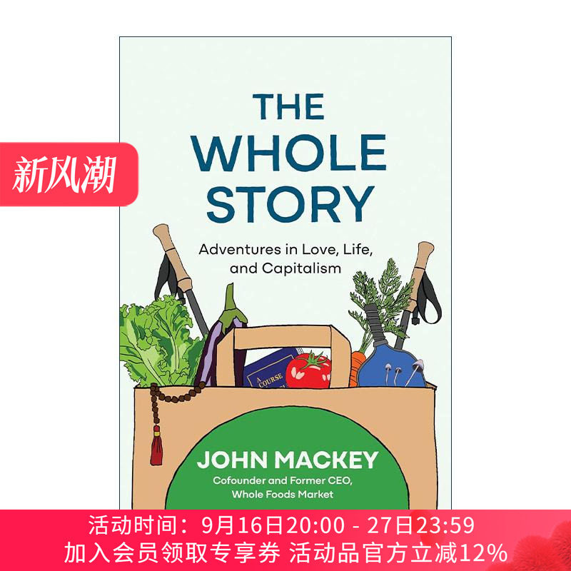 英文原版 The Whole Story 整个故事 爱情 生活和资本主义的冒险 亚当·格兰特2024夏季书单 John Mackey 精装 进口英语原版书籍