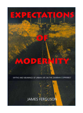 现代性的前景  英文原版 Expectations of Modernity 赞比亚铜带省城市生活的神话与意义 James Ferguson 英文版 进口英语原版书籍