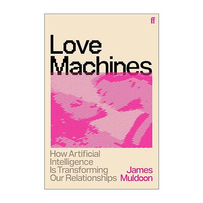 英文原版 Love Machines 爱情机器 AI如何重塑人类的情感 James Muldoon 英文版 进口英语原版书籍
