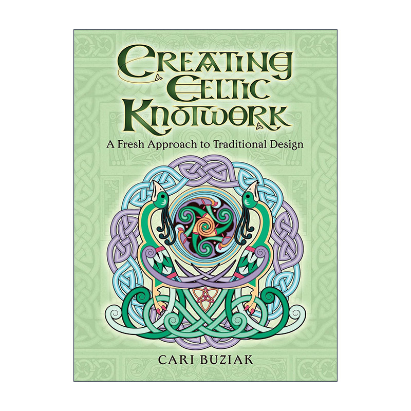 英文原版 Creating Celtic Knotwork 创造凯尔特结 传统设计的新方法 装饰设计艺术 Cari Buziak 英文版 进口英语原版书籍