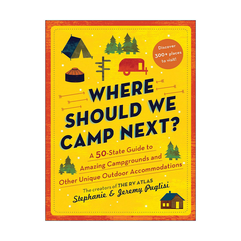 英文原版 Where Should We Camp Next 我们接下来应该在哪里露营 美国50个州独特户外住宿指南 旅游 英文版 进口英语原版书籍
