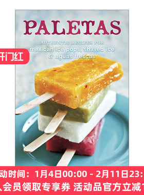墨西哥冰棍 英文原版 Paletas Authentic Recipes for Mexican Ice Pops Shaved & Aguas Frescas 刨冰 缤纷果茶制作指南 精装