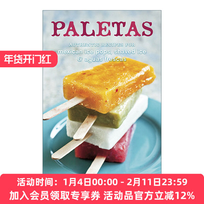 墨西哥冰棍 英文原版 Paletas Authentic Recipes for Mexican Ice Pops Shaved & Aguas Frescas 刨冰 缤纷果茶制作指南 精装