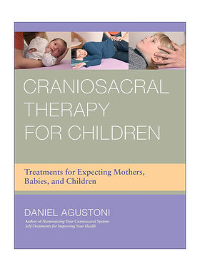 儿童颅骶疗法  英文原版 Craniosacral Therapy for Children 孕妇 婴儿和儿童的治疗 健康 Daniel Agustoni 进口英语原版书籍